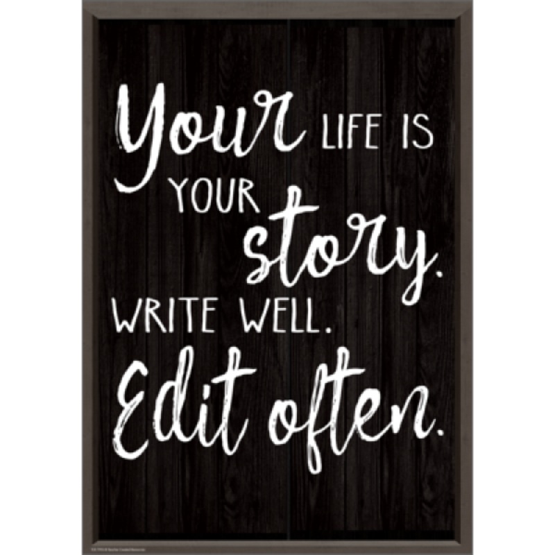 POSTER: YOUR LIFE IS YOUR STORY. WRITE WELL. EDIT OFTEN