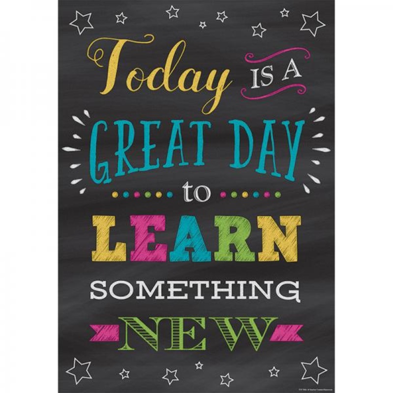 (D) POSTER: TODAY IS A GREAT DAY TO LEARN